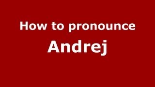 How to Pronounce Andrej  PronounceNamescom [upl. by Alyled]