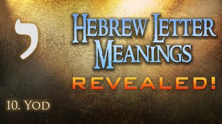 Hebrew Letter Meanings Revealed Part 10 Yod  Eric Burton [upl. by Anayra433]