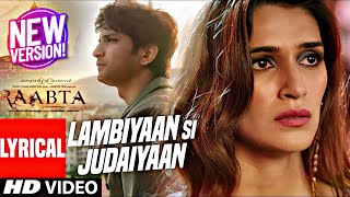 Lambiyaan Si Judaiyaan Full Video Song  Raabta  Latest Version Bollywood Songs  Hindi Revamp [upl. by Annaeoj]