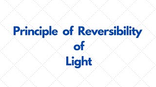 principle of reversibility of light optics class 12th [upl. by Hacim]