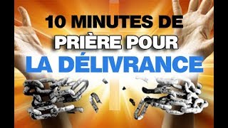 Prière Puissante pour la délivrance  10 Minutes de Prières [upl. by Fannie235]