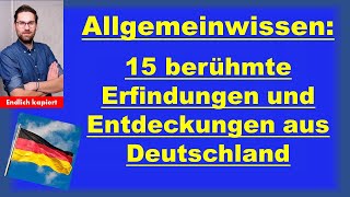 Allgemeinwissen 15 berühmte deutsche Erfindungen [upl. by Pevzner]