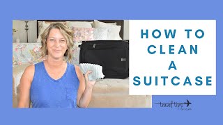 How to Clean a Suitcase And 2 Travel Hacks [upl. by Yeleen]