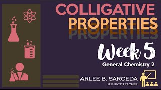 GENERAL CHEMISTRY 2LESSON 4COLLIGATIVE PROPERTIESPrerecorded Video [upl. by Manchester]