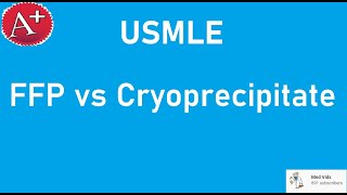 FFP vs Cryoprecipitate  USMLE A Review [upl. by Tnomel]