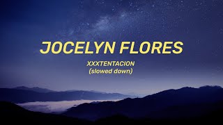 XXXTENTACION  Jocelyn Flores Lyrics slowed down [upl. by Kensell]