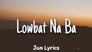 Lowbat Na Ba  Ganny Brown ✓Lyrics✓ [upl. by Anayet918]