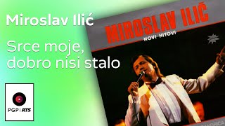 Miroslav Ilić  Srce moje dobro nisi stalo  Audio 1986 HD [upl. by Ertha]