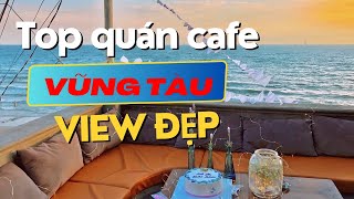 Tổng Hợp Quán Cafe View Đẹp Vũng Tàu [upl. by Nolyaw]