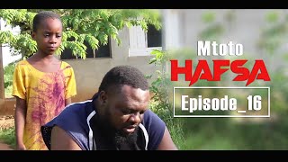 MTOTO HAFSA EPISODE 16 [upl. by Eillil]