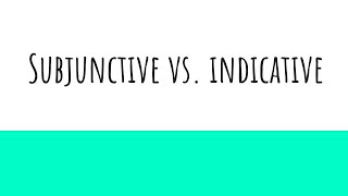 Subjunctive vs Indicative Introduction w practice [upl. by Snyder]