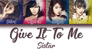 SISTAR 씨스타  Give It To Me  HanRomEng  Color Coded Lyrics [upl. by Erminna]