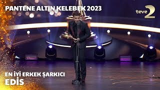 Pantene Altın Kelebek 2023 En İyi Erkek Şarkıcı – Edis [upl. by Biel]