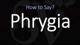 How to Pronounce Phrygia CORRECTLY [upl. by Celin]