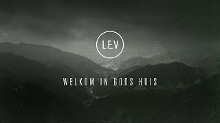 Welkom in Gods huis  LEV [upl. by Oicam50]