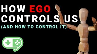 How Ego Controls us and How to Control Ego [upl. by Gnaw]