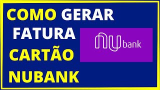 COMO GERAR FATURA DO CARTÃO NUBANK [upl. by Mccahill]