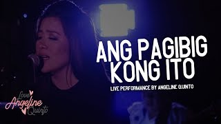 Ang Pagibig Kong Ito Live Performance  Angeline Quinto [upl. by Niletac167]