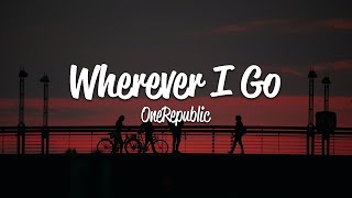 OneRepublic  Wherever I Go Lyrics [upl. by Nevart]