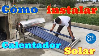 CÓMO INSTALAR CALENTADOR SOLAR [upl. by Aletha295]