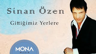 Sinan Özen  Gittiğimiz Yerlere [upl. by Leay]