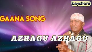 Azhagu Azhagu  Gaana Song  Bayshore [upl. by Anuala601]