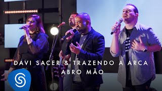 Davi Sacer e Trazendo a Arca – Abro Mão O Encontro Clipe Oficial [upl. by Kalam]