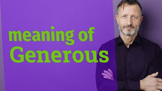 Generous  Meaning of generous [upl. by Leirad]