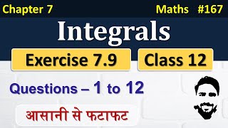 Exercise 79 Class 12th Q1 to Q12  Integrals Class 12  Class 12 Maths Chapter 7  NCERT [upl. by Rojam]