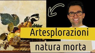 Artesplorazioni natura morta [upl. by Peadar]