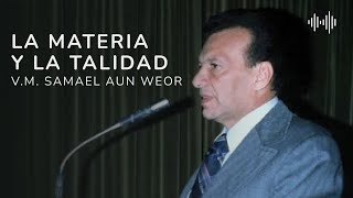 La Materia y la Talidad  VM Samael Aun Weor [upl. by Lezti830]