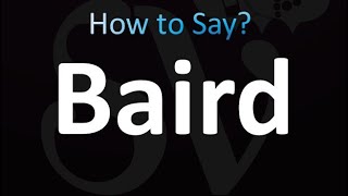 How to Pronounce Baird Correctly [upl. by Arrol]