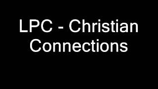 LPC  Christian Connections [upl. by Hcirdeirf756]