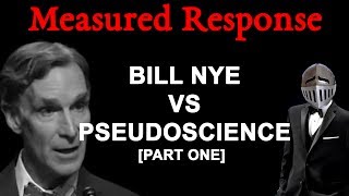 Measured Response Bill Nye VS Pseudoscience Part One [upl. by Akimehs]