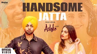 Handsome Jatta  Jordan Sandhu  Bunty Bains  Himanshi Khurana  Davvy Singh  Ashke  Rhythm Boyz [upl. by Sochor]