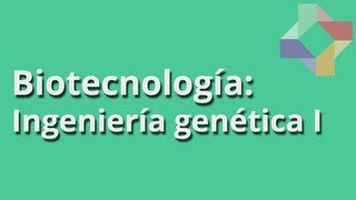 Ingeniería genética I  Biotecnología  Educatina [upl. by Ardnahsal]