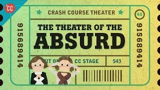 Beckett Ionesco and the Theater of the Absurd Crash Course Theater 45 [upl. by Aneekal]