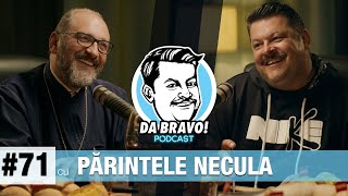 DA BRAVO Podcast 71 cu Părintele Constantin Necula [upl. by Edobalo]