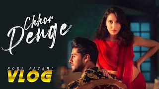 Nora Fatehi  Chhor Denge official Vlog  PART 2 [upl. by Krute]