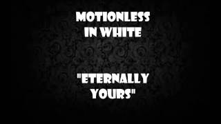 Motionless In White Eternally Yours Lyrics [upl. by Ymmor]