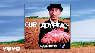 Our Lady Peace  Happiness amp The Fish Official Audio [upl. by Anthony953]