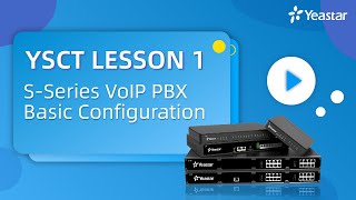 YSCT Lesson 1 SSeries VoIP PBX Basic Configuration [upl. by Newg916]