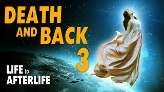 Life to Afterlife Death and Back 3 [upl. by Pincince]