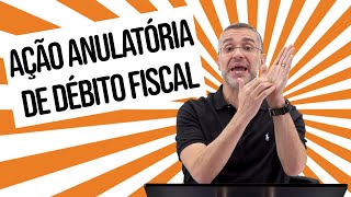 Ação Anulatória de Débito Fiscal  2020  Prática Tributária [upl. by Ecinrahs254]