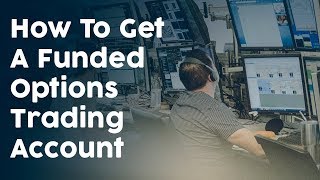 How To Get A Funded Options Trading Account [upl. by Otiragram]