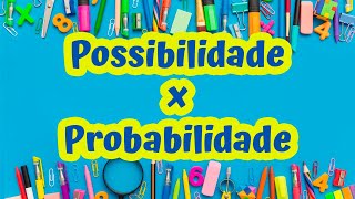 Qual é a diferença entre possibilidade x probabilidade [upl. by Shutz587]