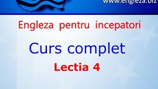 Curs de Limba Engleza Incepatori Complet Lectia 4 [upl. by Ber302]