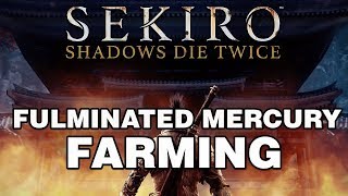 Sekiro Shadows Die Twice Fulminated Mercury Farming [upl. by Countess]