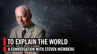 Steven Weinberg To Explain the World [upl. by Eleinad869]