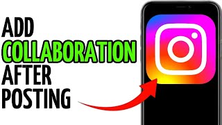 ADD COLLABORATION IN INSTAGRAM POST AFTER POSTING [upl. by Aileahcim533]